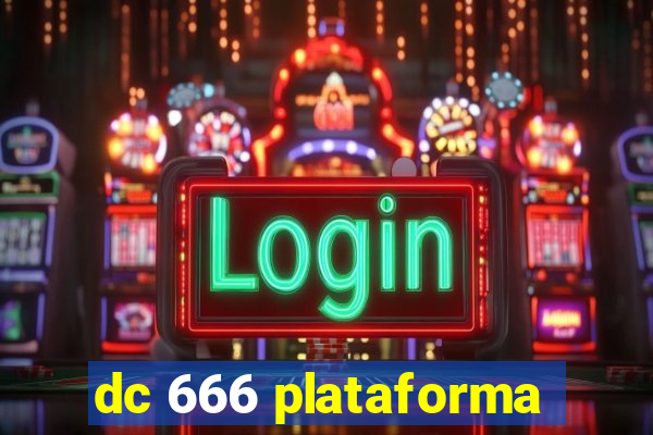 dc 666 plataforma